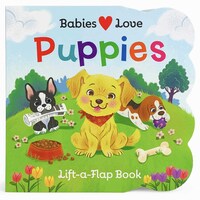 First Lift a Flap: Babies Love Puppies
