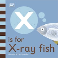 X Is For X-Ray Fish by Dk