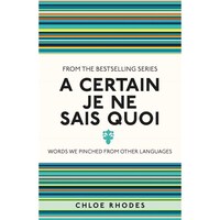 Picture of A Certain Je Ne Sais Quoi: Words We Pinched From Other Languages