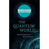 The Quantum World: The Disturbing Theory At The Heart Of Reality