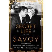 Secret Life Of The Savoy By Williams Olivia