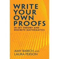 Picture of Write Your Own Proofs By Amy Babich (Paperback)