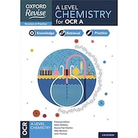 Oxford Revise: A Level Chemistry for OCR A Revision and Exam Practice: 4* winner Teach Secondary 2021 awards: With all you need to know for your 2022 assessments