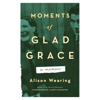 Moments Of Glad Grace: A Memoir