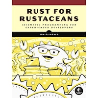 Rust For Rustaceans: Idiomatic Programming for Experienced Developers