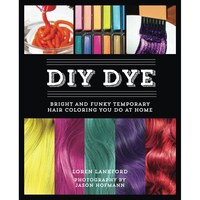 Diy Dye: Bright and Funky Temporary Hair Coloring You Do at Home