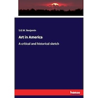 Art in America- A critical and historical sketch