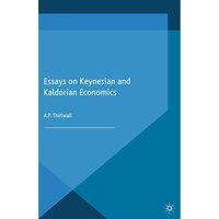 Essays on Keynesian and Kaldorian Economics - Palgrave Studies in the History of Economic Thought