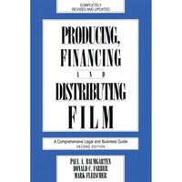 Producing, Financing, and Distributing Film- A Comprehensive Legal and Business Guide - Limelight