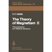 The Theory of Magnetism II- Thermodynamics and Statistical Mechanics - Springer Series in Solid-State Sciences, 55