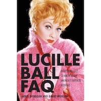 Lucille Ball FAQ- Everything Left to Know About Americas Favorite Redhead