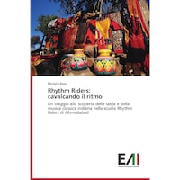 Rhythm Riders- cavalcando il ritmo- Un viaggio alla scoperta delle tabla e della musica classica indiana nella scuola Rhythm Riders di Ahmedabad - Italian Edition