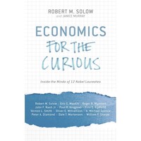 Economics for the Curious- Inside the Minds of 12 Nobel Laureates