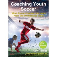Coaching Youth Soccer- What Soccer Coaches Can Learn From The Professional Game