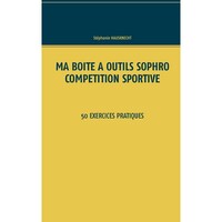 Ma boite a outils Sophro competition sportive- 50 exercices pratiques - French Edition