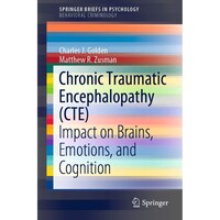 Chronic Traumatic Encephalopathy - CTE- Impact on Brains, Emotions, and Cognition - SpringerBriefs in Psychology