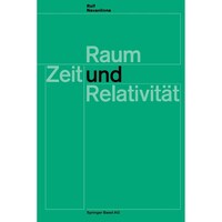 Raum, Zeit und Relativitat- Vorlesungen, gehalten an den Universitaten Helsinki und Zurich - Wissenschaft und Kultur, 19 - German Edition