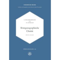 Rontgenographische Chemie- Moglichkeiten und Ergebnisse von Untersuchungen mit Rontgen- und Elektroneninterferenzen in der Chemie - Lehrbucher und exakten Wissenschaften, 2 - German Edition