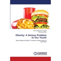 Obesity- A Serious Problem In Our Youth- Some People Are Born To Fatness Others Have To Get There