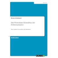 Der Florentiner Zentralbau der Fruhrenaissance- Eine Synthese aus Antike und Mittelalter - German Edition