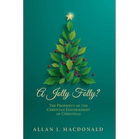 A Jolly Folly- The Propriety of the Christian Endorsement of Christmas