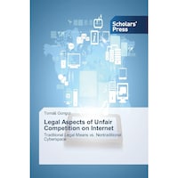 Legal Aspects of Unfair Competition on Internet- Traditional Legal Means vs Nontraditional Cyberspace