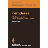 Inert Gases- Potentials, Dynamics, and Energy Transfer in Doped Crystals - Springer Series in Chemical Physics, 34