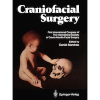 Craniofacial Surgery- Proceedings of the First International Congress of The International Society of Cranio-Maxillo-Facial Surgery President- Paul Tessier Cannes-La Napoule, 1985