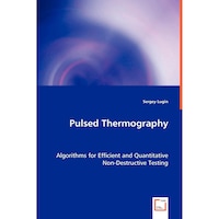 Pulsed Thermography- Algorithms for Efficient and Quantitative Non-Destructive Testing