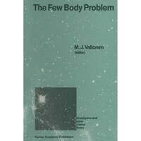 The Few Body Problem- Proceedings of the 96th Colloquium of the International Astronomical Union Held in Turku, Finland, June 14-19, 1987 - Astrophysics and Space Science Library, 140