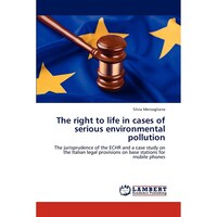 The right to life in cases of serious environmental pollution- The jurisprudence of the ECHR and a case study on the Italian legal provisions on base stations for mobile phones
