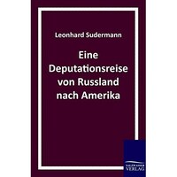 Eine Deputationsreise Von Russland Nach Amerika - German Edition