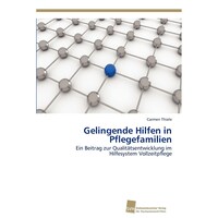 Gelingende Hilfen in Pflegefamilien- Ein Beitrag zur Qualitatsentwicklung im Hilfesystem Vollzeitpflege - German Edition