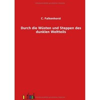 Durch die Wusten und Steppen des dunklen Weltteils - German Edition