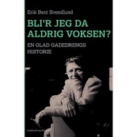 Blir jeg da aldrig voksen En glad gadedrengs historie - Danish Edition
