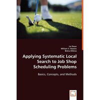 Applying Systematic Local Search To Job Shop Scheduling Problems: Basics, Concepts, & Methods