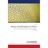 Policy Coordination in China: The Cases of Infectious Disease & Food Safety Policy