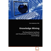 Knowledge Mining: The Quantitative Synthesis & Visualization of Research Results & Findings