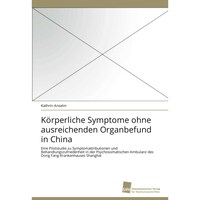 Physical Symptoms Without Sufficient Organ Findings in China (German Edition)