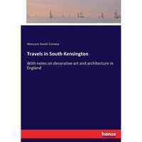 Travels In South Kensington: With Notes On Decorative Art & Architecture In England