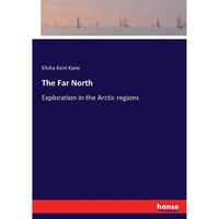 The Far North: Exploration in the Arctic regions
