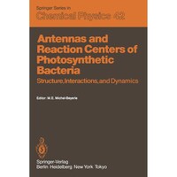 Antennas And Reaction Centers Of Photosynthetic Bacteria, 1985 Edition