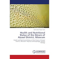 Health and Nutritional Status of the Hmars of Aizawl District, Mizoram by Lalhmunlien Robert Varte