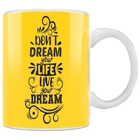 Picture of Don't Dream Your Life Live Your Dream Printed Coffee Mug, Yellow, 300ml