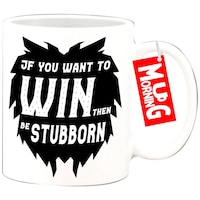 Mug Morning Inspirational Mug, If You Want To Win Then Be Stubborn