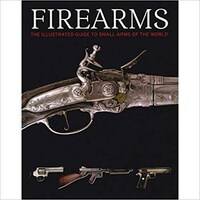 Parragon Firearms The Illustrated Guide To Small Arms Of The World