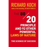 The 80/20 Principle & 92 Other Powerful Laws Of Nature