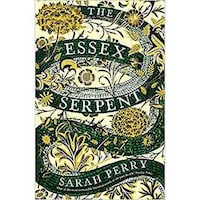 The Essex Serpent: The Number One Bestseller & British Book Awards