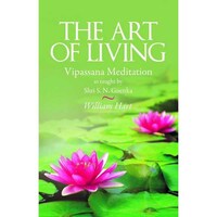 The Art Of Living: Vipassana Meditation By S.N. Goenka & William Hart