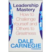 Leadership Mastery- How To Challenge Yourself & Others Greatness, Paperback